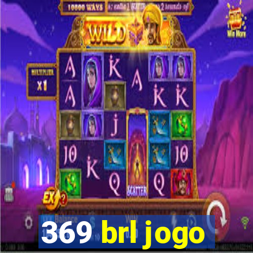 369 brl jogo